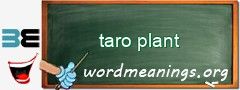 WordMeaning blackboard for taro plant